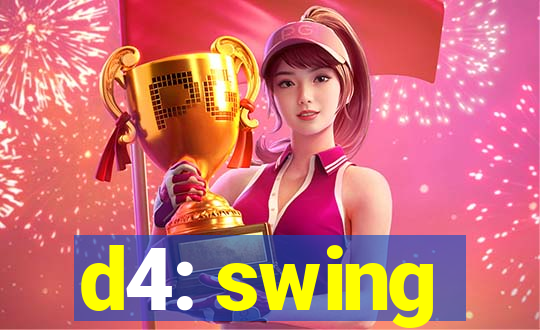 d4: swing